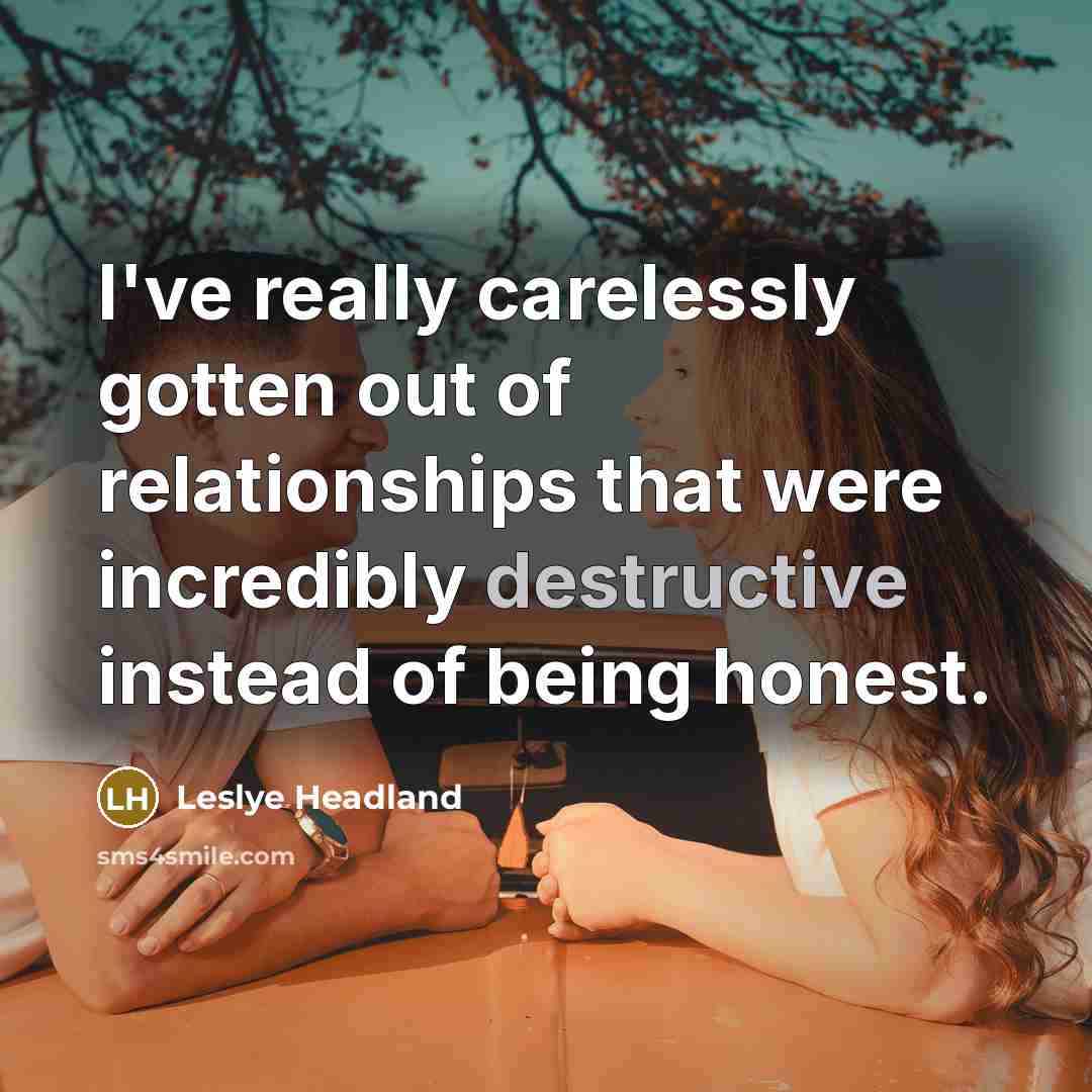 “I've really carelessly gotten out of relationships that were incredibly…” quote by Leslye Headland