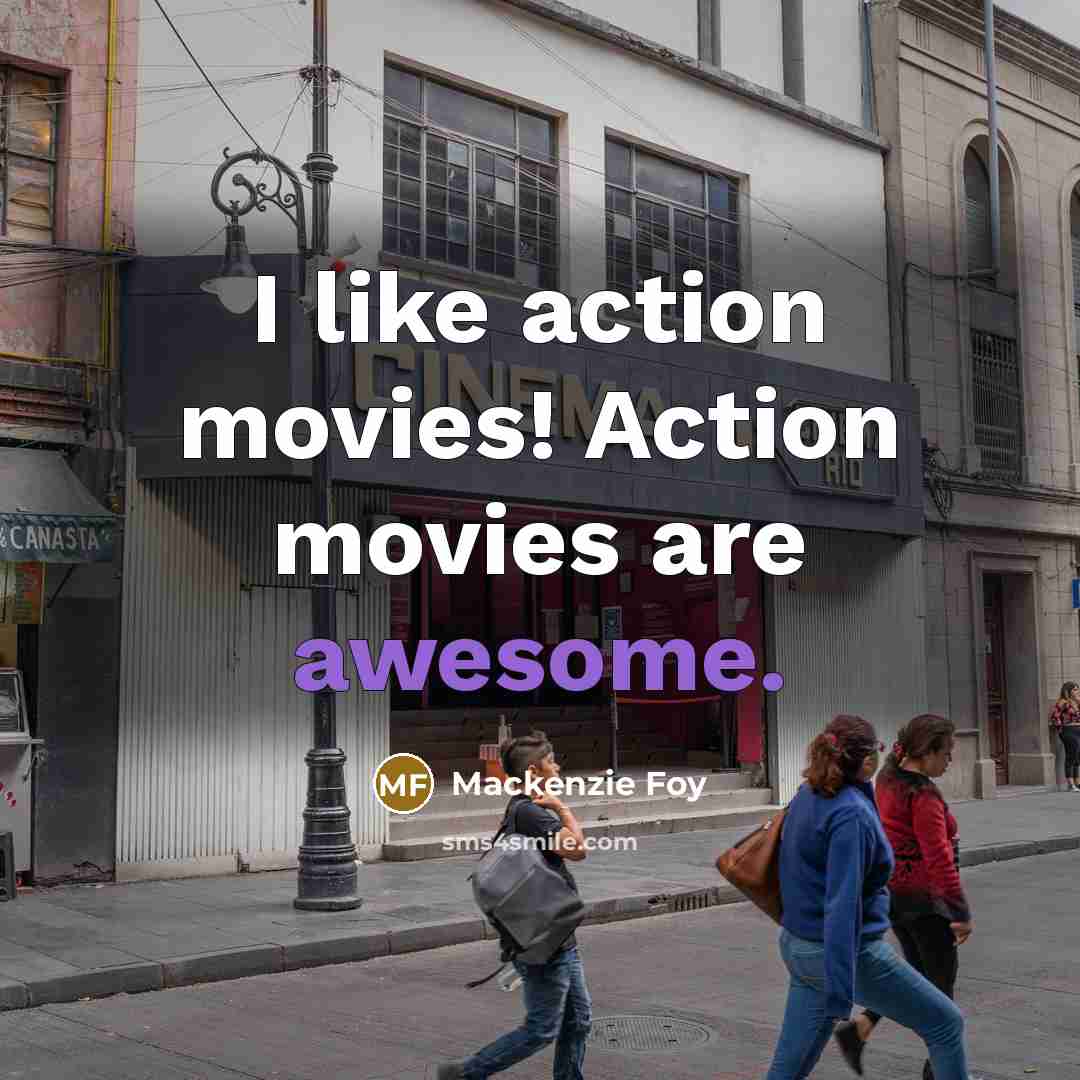 “I like action movies! Action movies are awesome.…” quote by Mackenzie Foy
