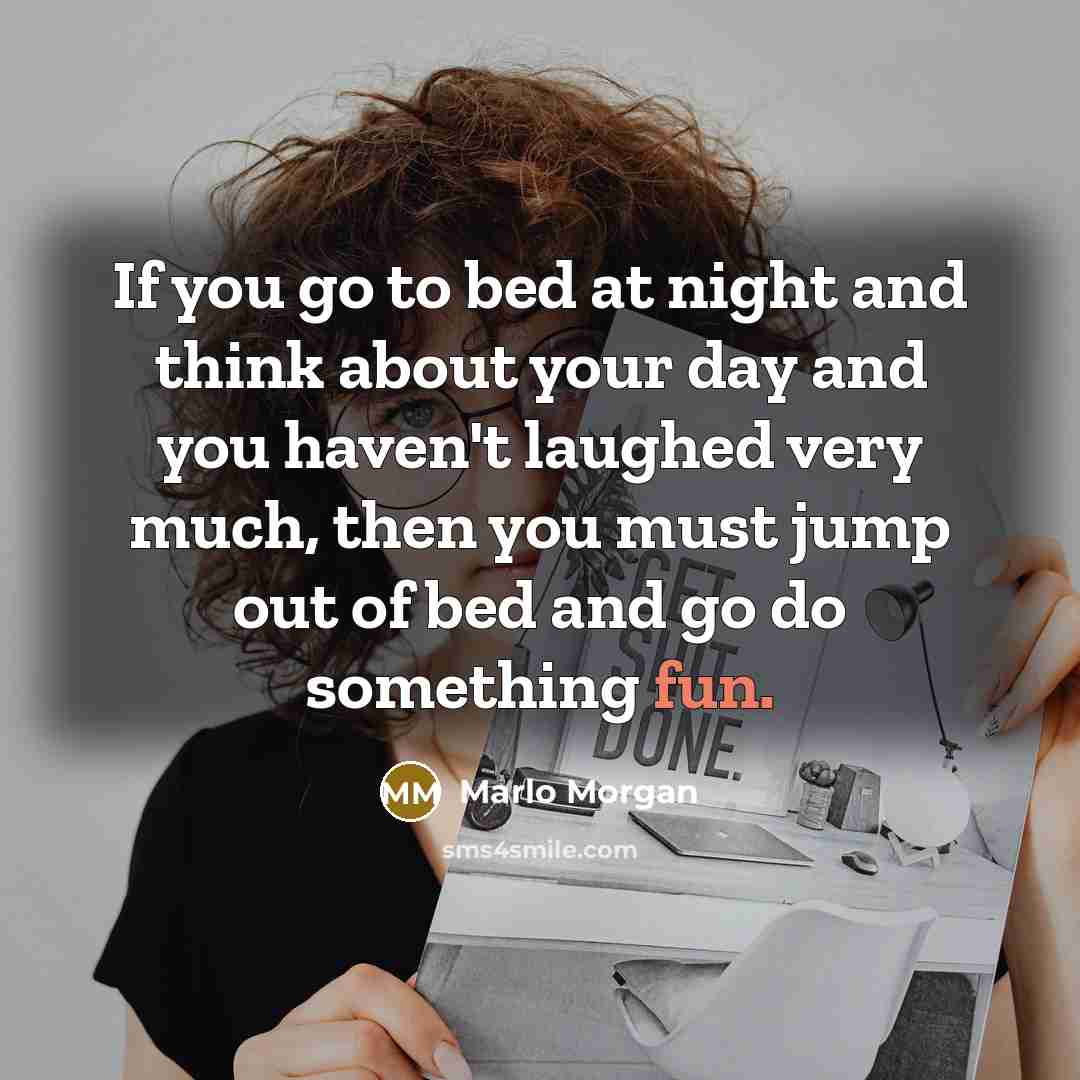 “If you go to bed at night and think about…” quote by Marlo Morgan