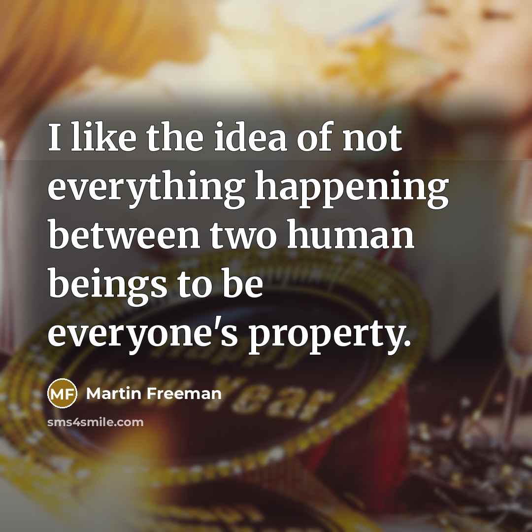 “I like the idea of not everything happening between two…” quote by Martin Freeman