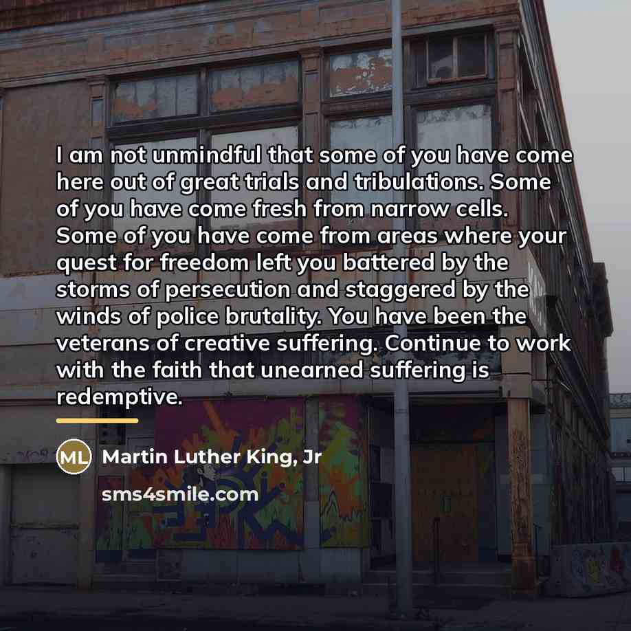 “I am not unmindful that some of you have come…” quote by Martin Luther King, Jr