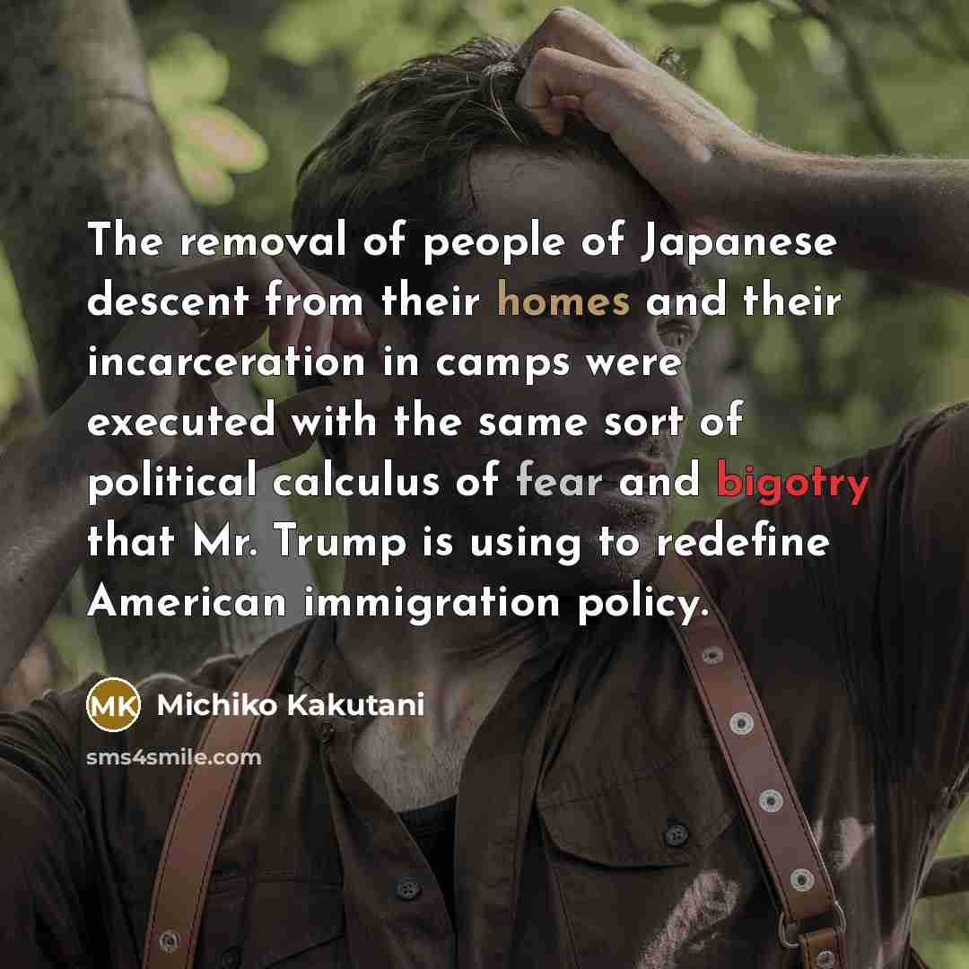 “The removal of people of Japanese descent from their homes…” quote by Michiko Kakutani