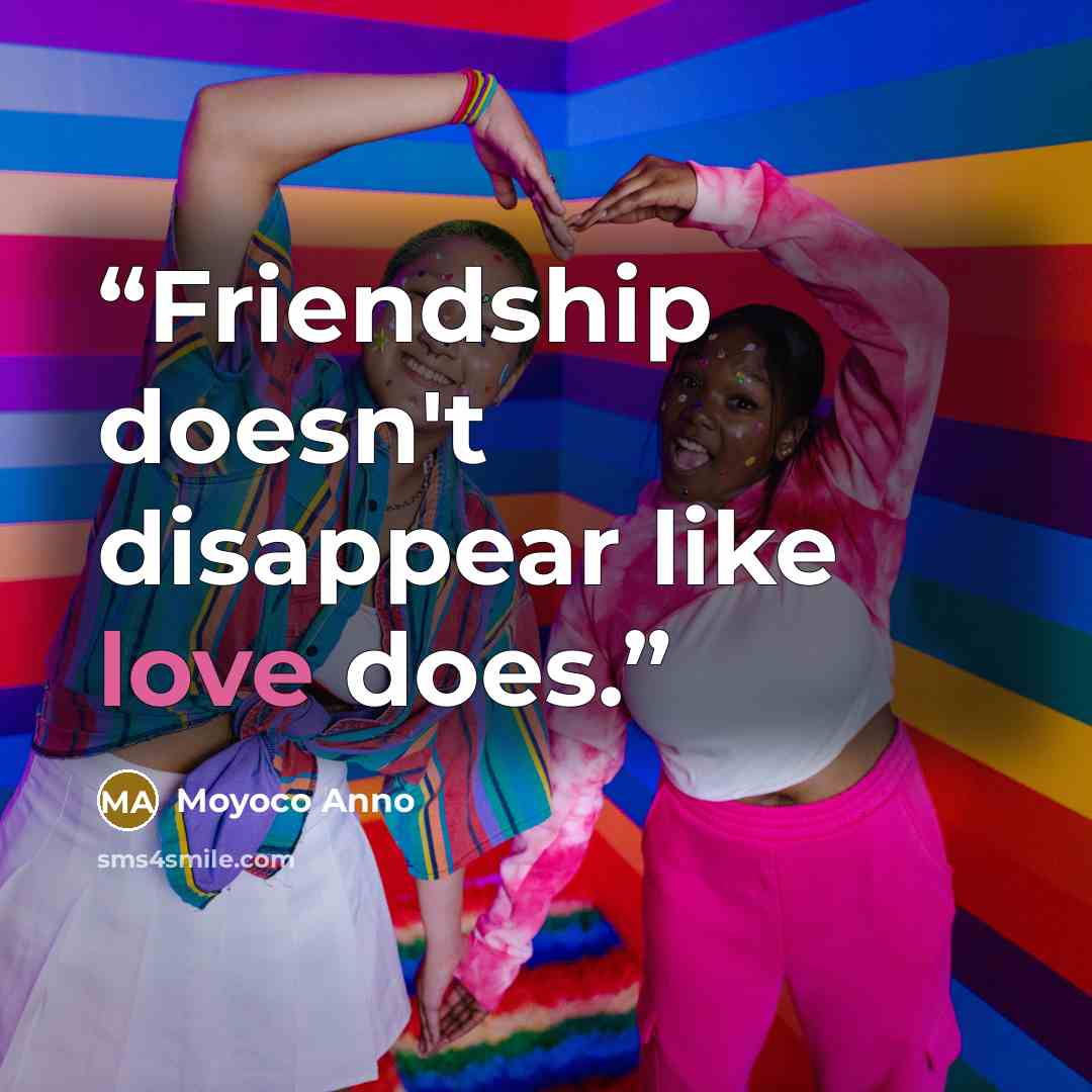 “Friendship doesn't disappear like love does.” quote by Moyoco Anno