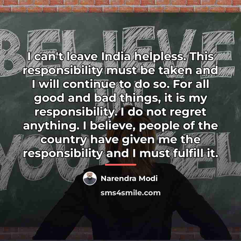 “I can't leave India helpless. This responsibility must be taken…” quote by Narendra Modi