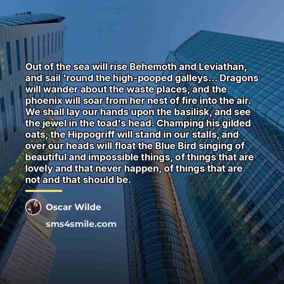 “Out of the sea will rise Behemoth and Leviathan, and…” quote by Oscar Wilde