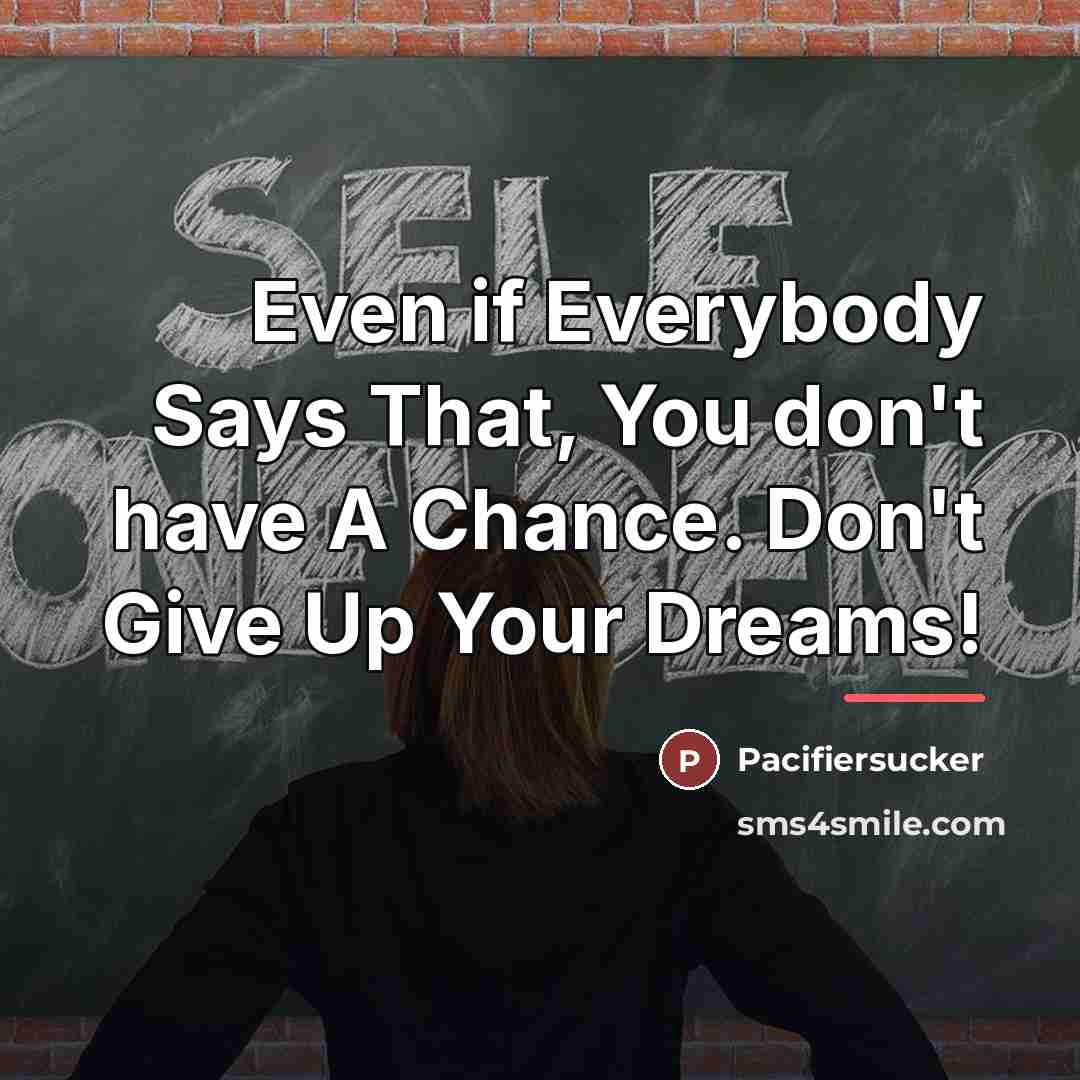 “Even if Everybody Says That, You don't have A Chance.…” quote by Pacifiersucker