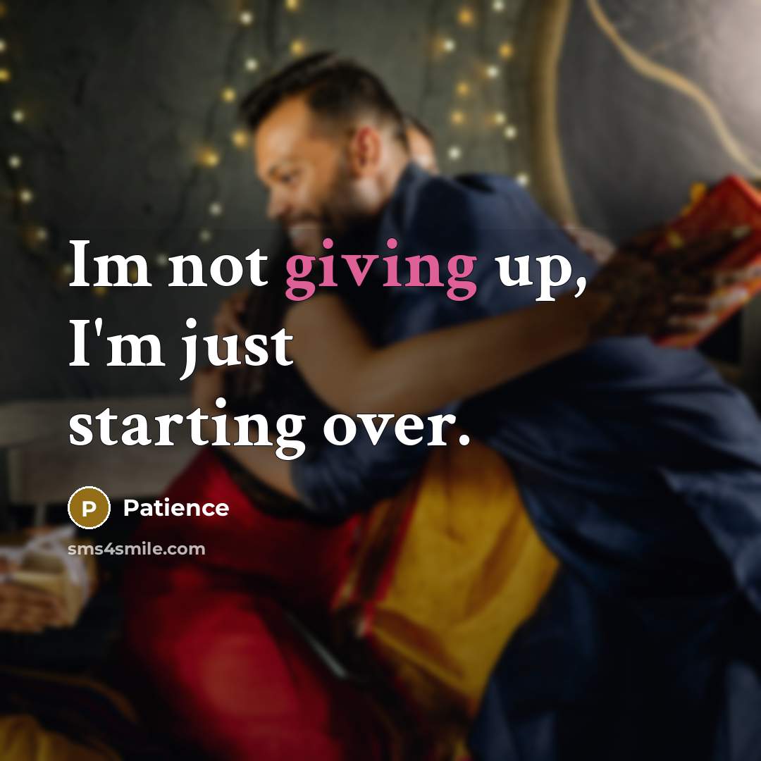 “Im not giving up, I'm just starting over.…” quote by Patience