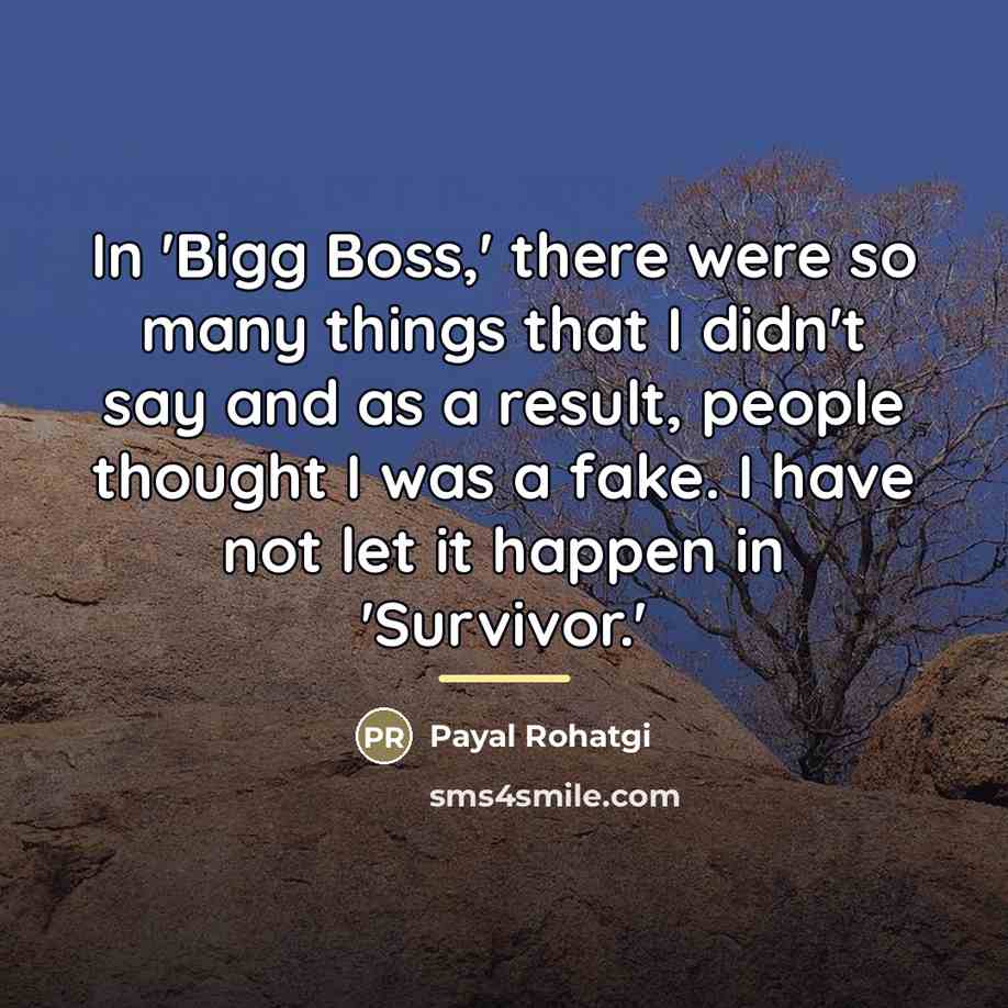 “In 'Bigg Boss,' there were so many things that I…” quote by Payal Rohatgi