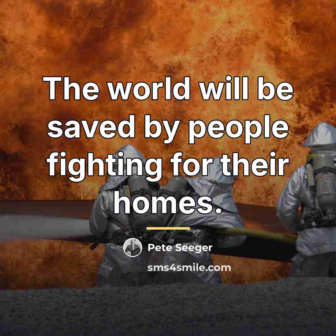 “The world will be saved by people fighting for their…” quote by Pete Seeger