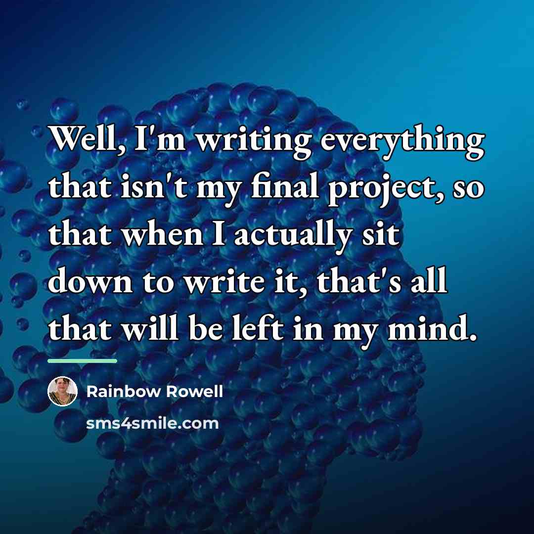 “Well, I'm writing everything that isn't my final project, so…” quote by Rainbow Rowell