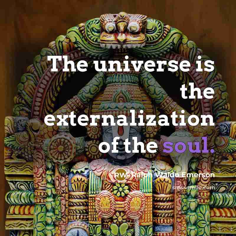 “The universe is the externalization of the soul.…” quote by Ralph Waldo Emerson