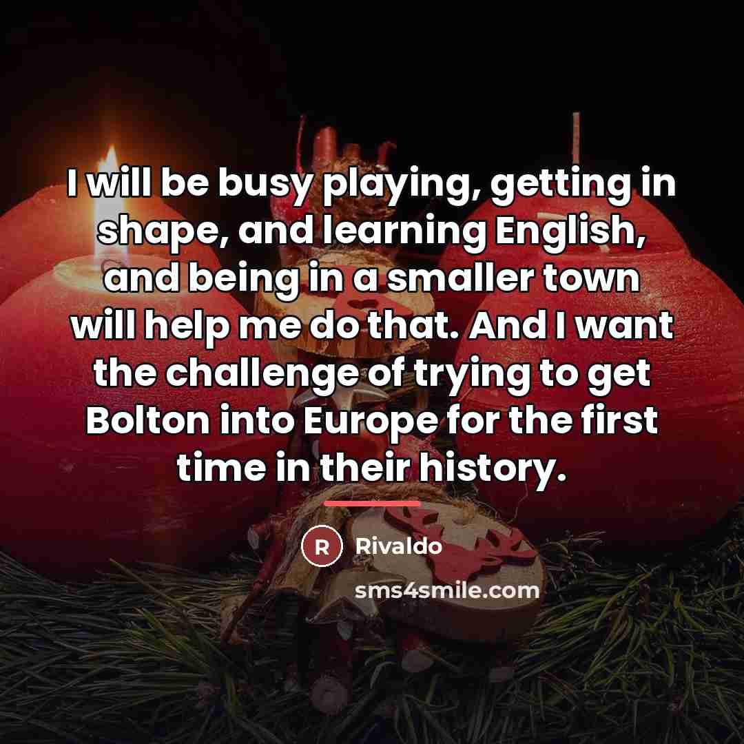 “I will be busy playing, getting in shape, and learning…” quote by Rivaldo