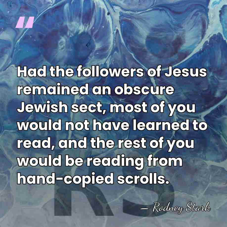 Had the followers of Jesus remained an obscure Jewish sect, most of&hellip; - Rodney Stark