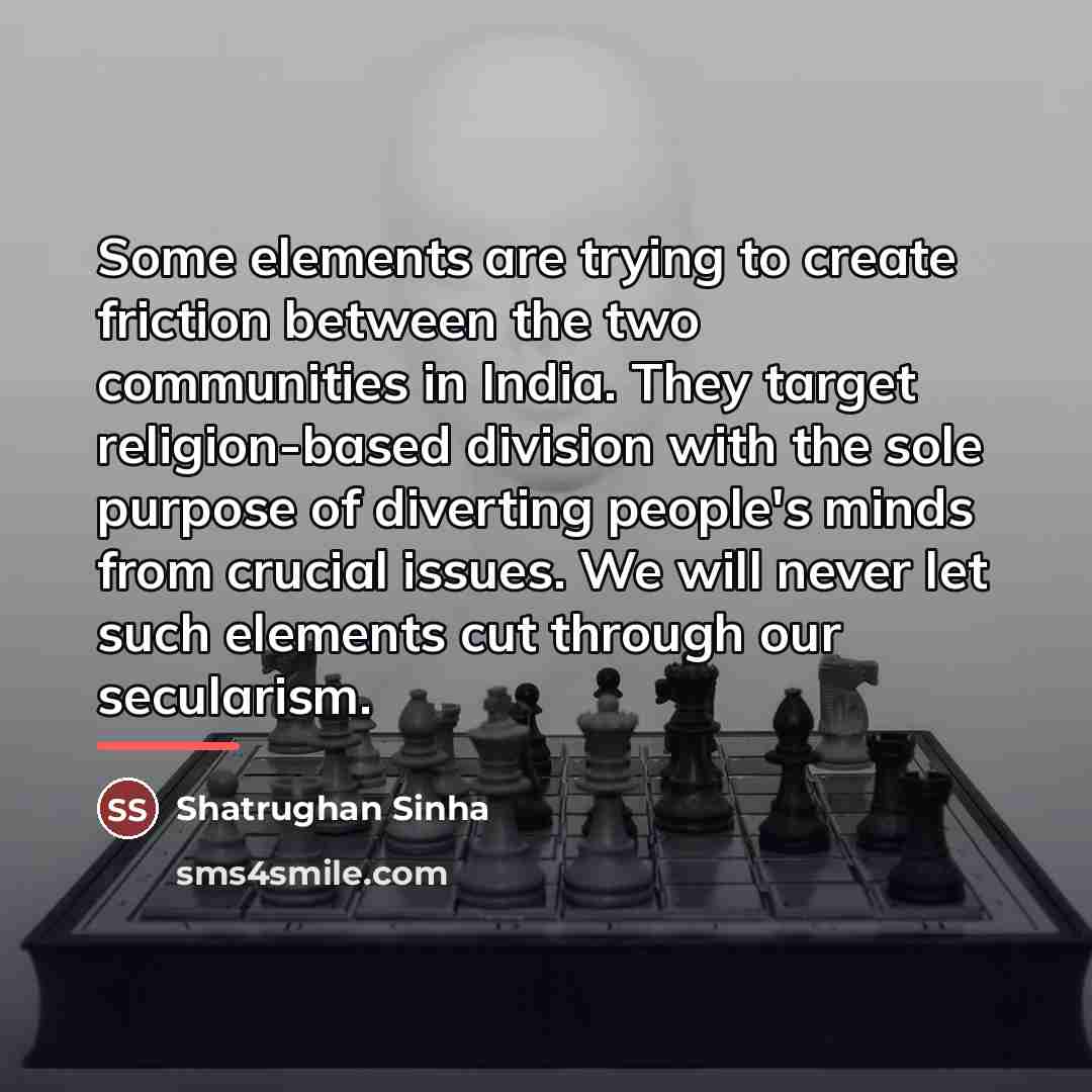 “Some elements are trying to create friction between the two…” quote by Shatrughan Sinha