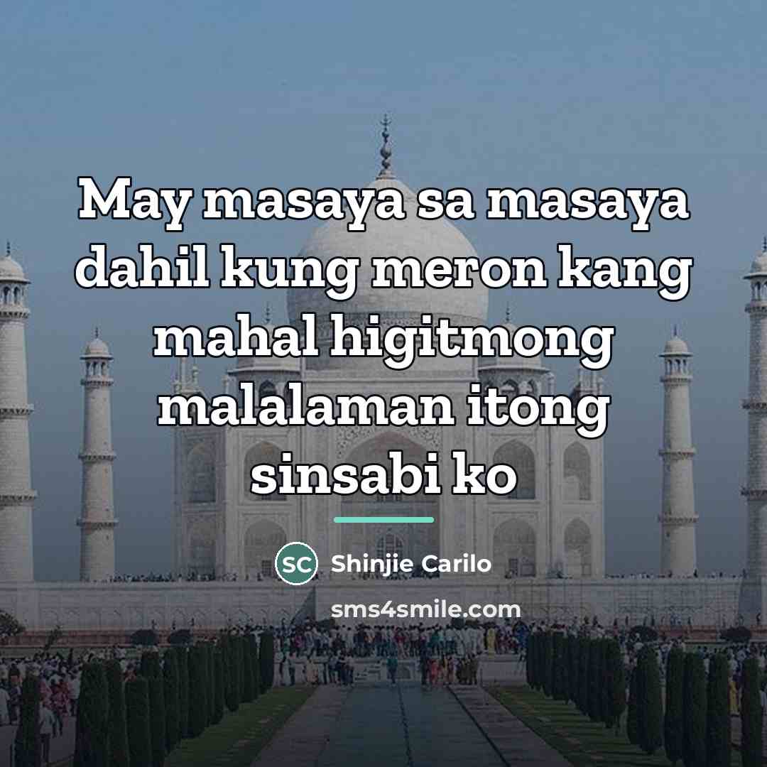 “May masaya sa masaya dahil kung meron kang mahal higitmong…” quote by Shinjie Carilo