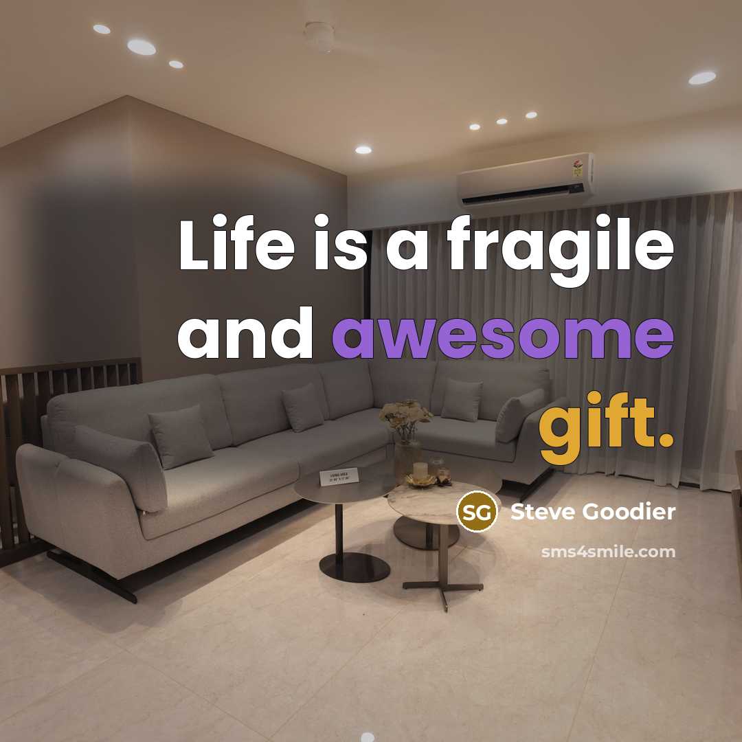 “Life is a fragile and awesome gift.…” quote by Steve Goodier
