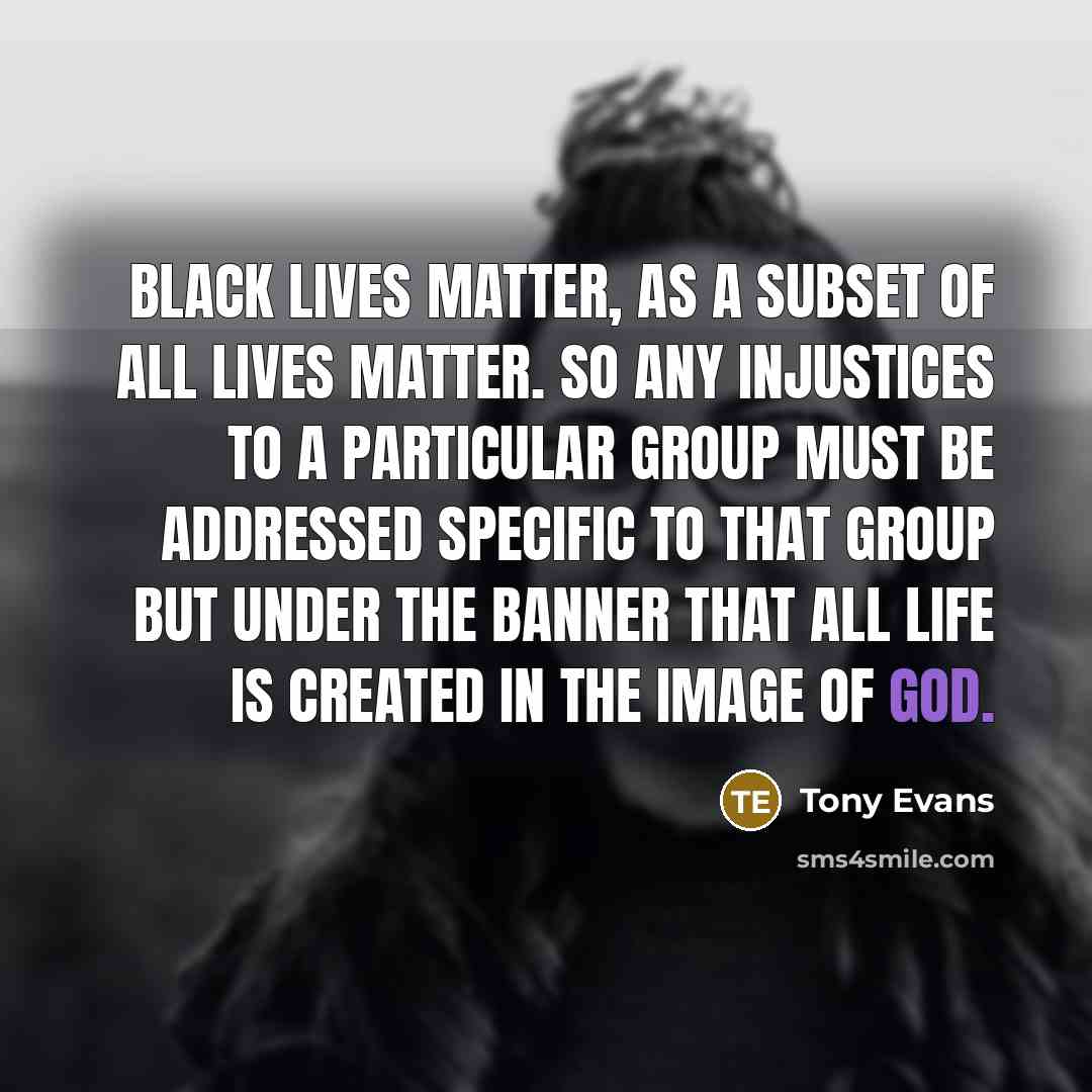 “Black lives matter, as a subset of all lives matter.…” quote by Tony Evans