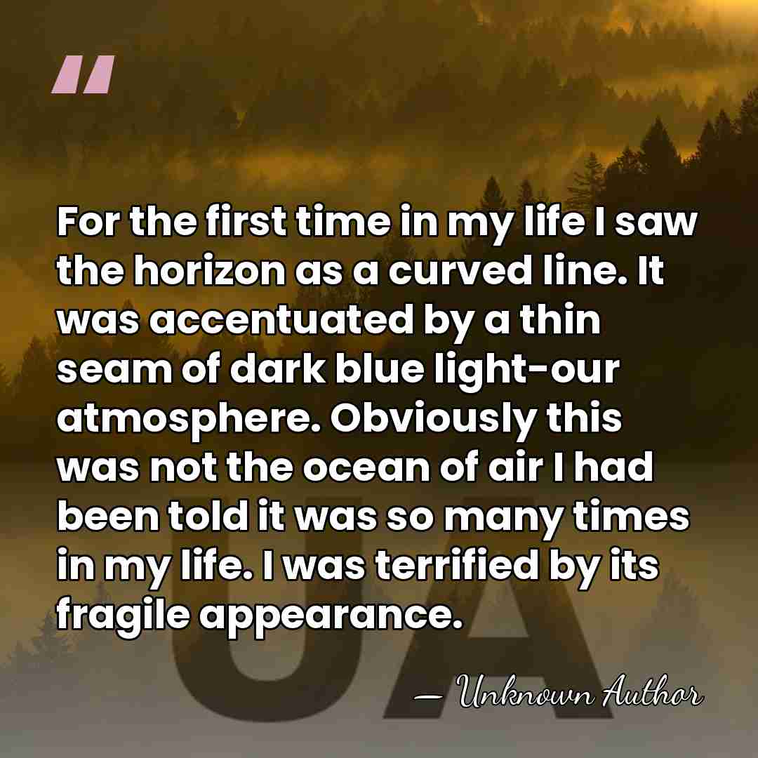 For the first time in my life I saw the horizon as&hellip; - Unknown Author