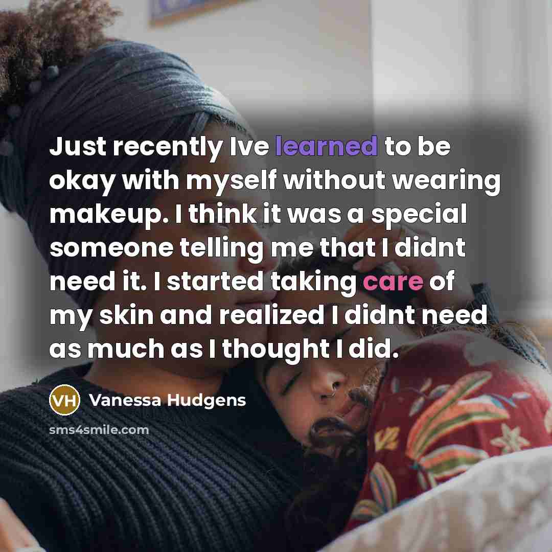 “Just recently Ive learned to be okay with myself without…” quote by Vanessa Hudgens