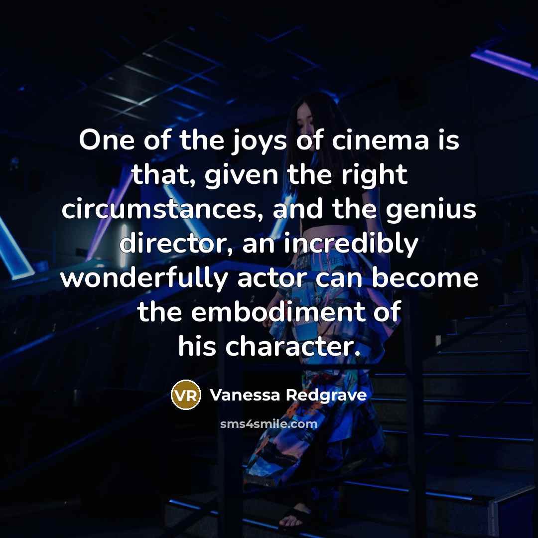 “One of the joys of cinema is that, given the…” quote by Vanessa Redgrave