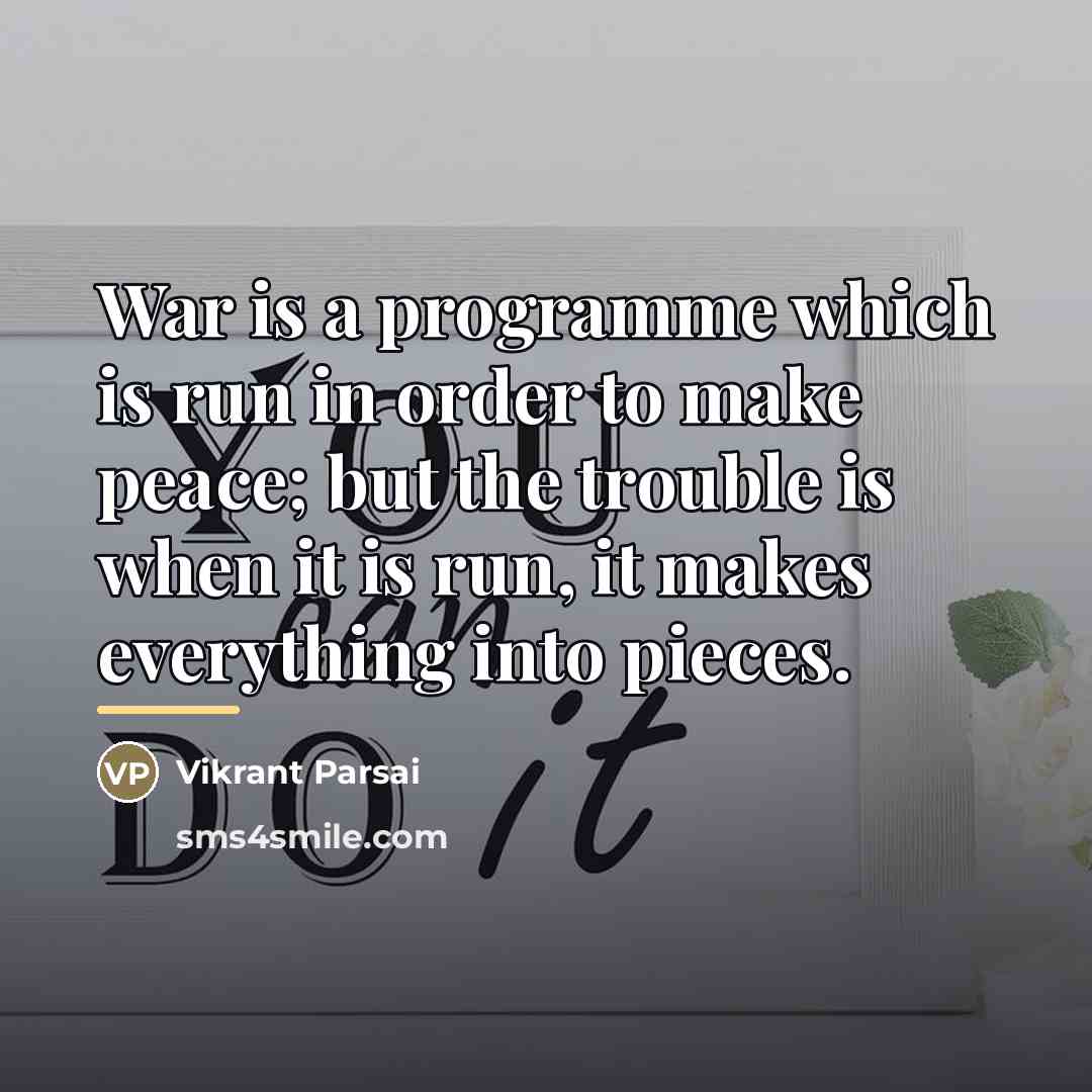 “War is a programme which is run in order to…” quote by Vikrant Parsai