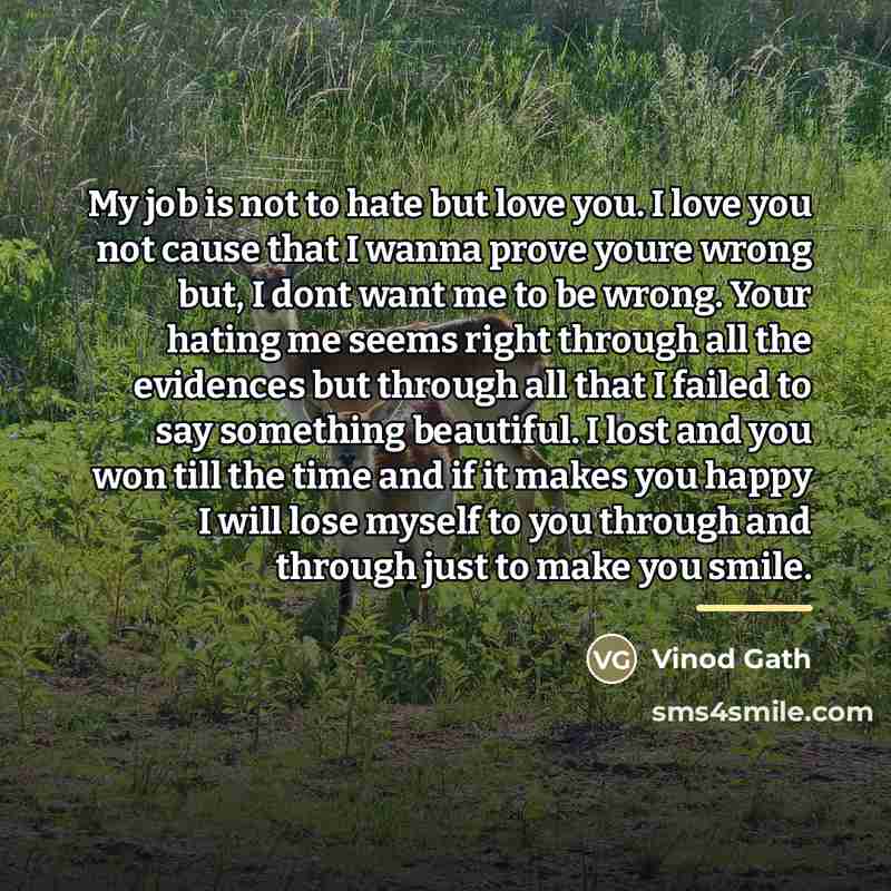 “My job is not to hate but love you. I…” quote by Vinod Gath