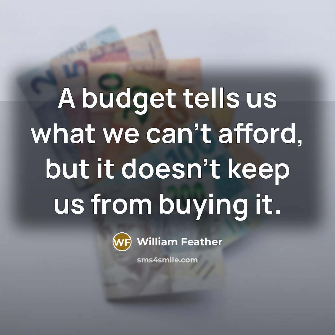 “A budget tells us what we can't afford, but it…” quote by William Feather