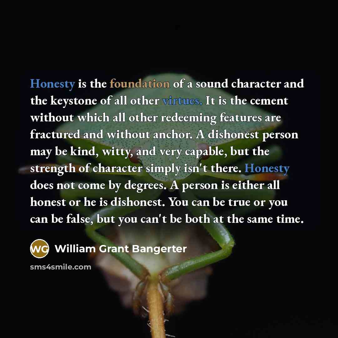 “Honesty is the foundation of a sound character and the…” quote by William Grant Bangerter