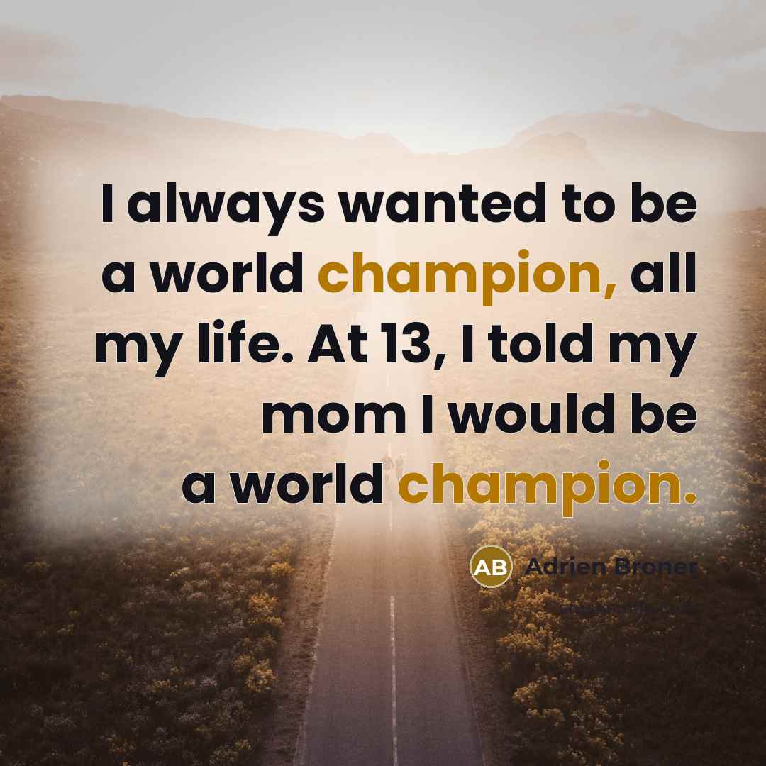 “I always wanted to be a world champion, all my…” quote by Adrien Broner