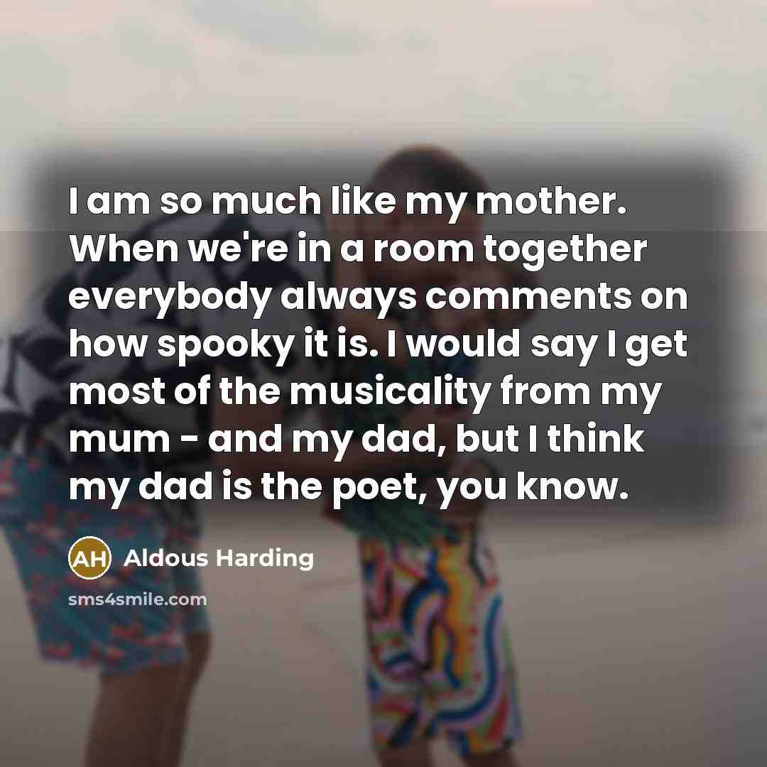 “I am so much like my mother. When we're in…” quote by Aldous Harding
