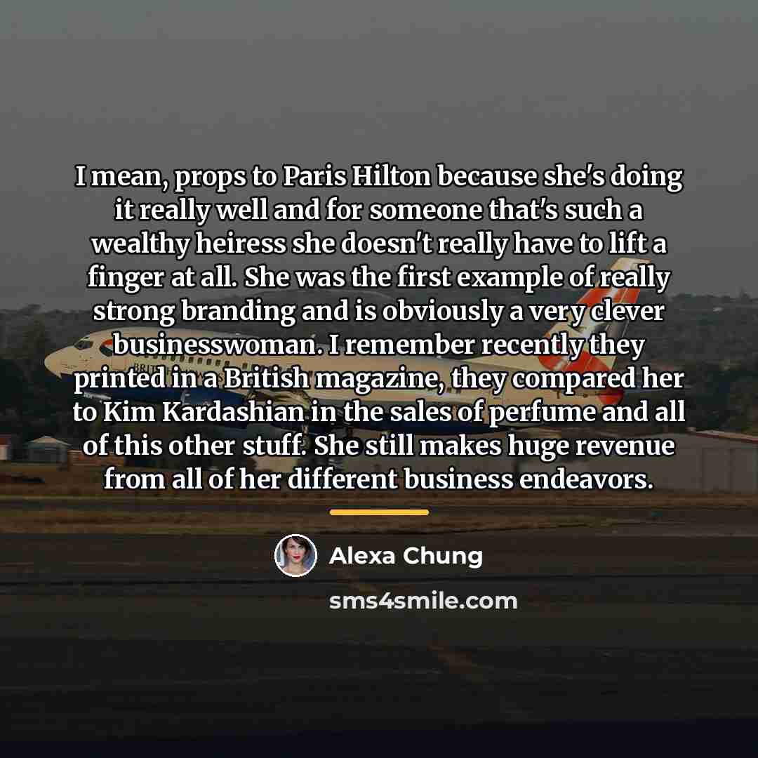 “I mean, props to Paris Hilton because she's doing it…” quote by Alexa Chung