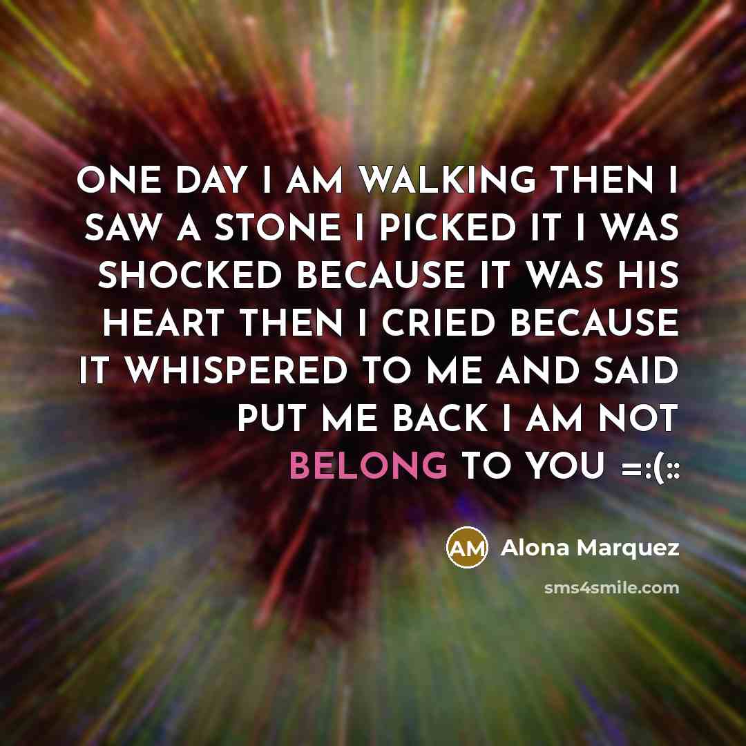 “ONE DAY I AM WALKING THEN I SAW A STONE…” quote by Alona Marquez