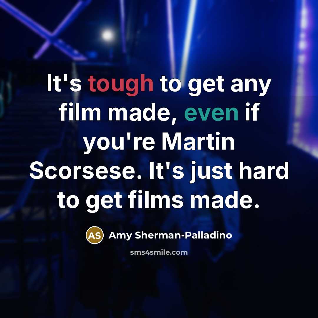 “It's tough to get any film made, even if you're…” quote by Amy Sherman-Palladino