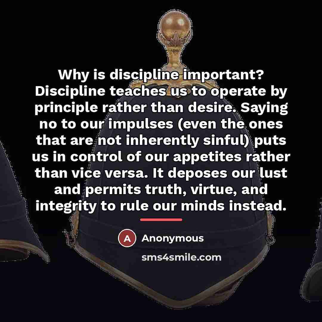 “Why is discipline important? Discipline teaches us to operate by…” quote by Anonymous