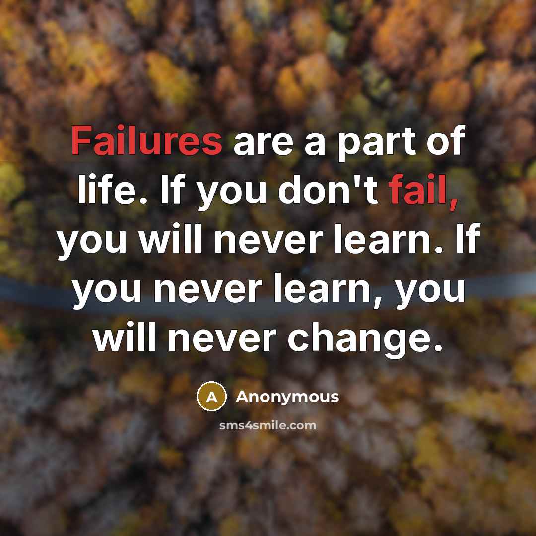 “Failures are a part of life. If you don't fail,…” quote by Anonymous