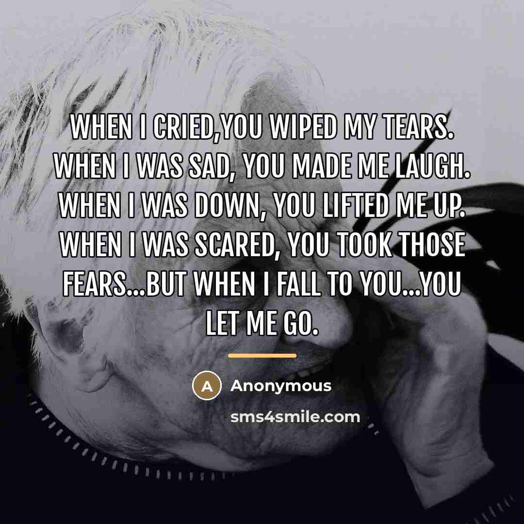 “When I cried,you wiped my tears. When I was sad,…” quote by Anonymous
