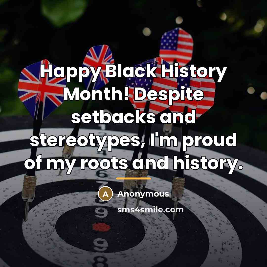 “Happy Black History Month! Despite setbacks and stereotypes, I'm proud…” quote by Anonymous
