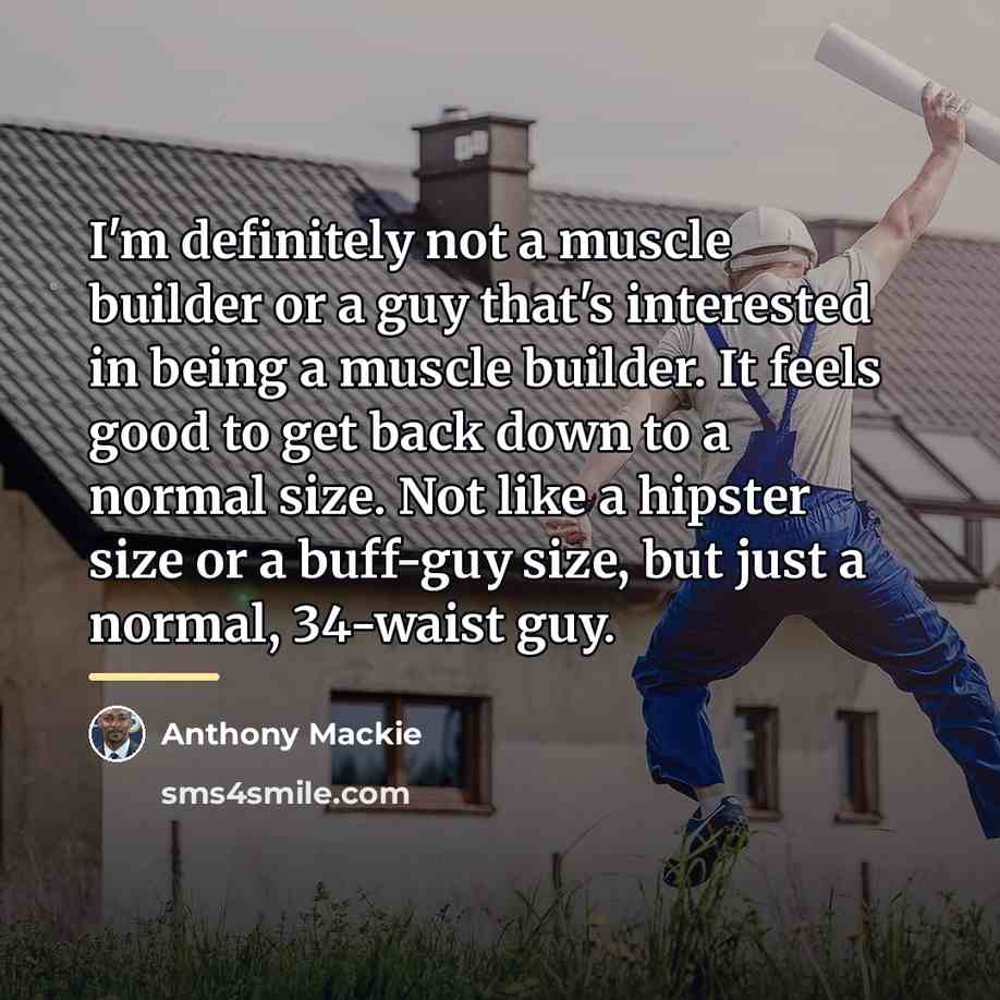 “I'm definitely not a muscle builder or a guy that's…” quote by Anthony Mackie