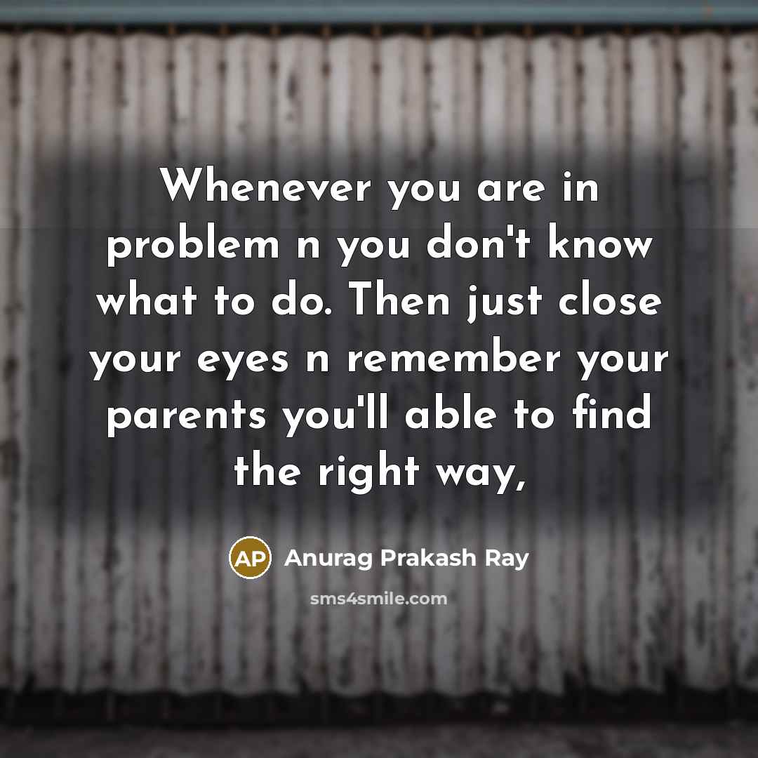 “Whenever you are in problem n you don't know what…” quote by Anurag Prakash Ray