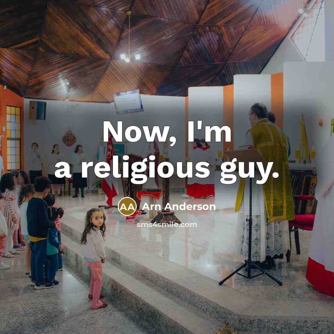 “Now, I'm a religious guy.” quote by Arn Anderson