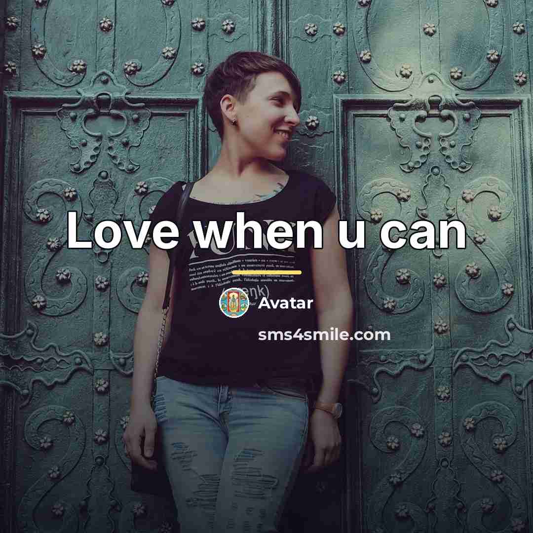 “Love when u can…” quote by Avatar