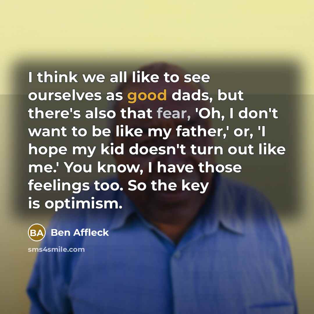 “I think we all like to see ourselves as good…” quote by Ben Affleck