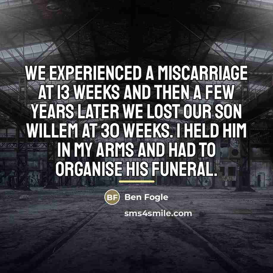 “We experienced a miscarriage at 13 weeks and then a…” quote by Ben Fogle