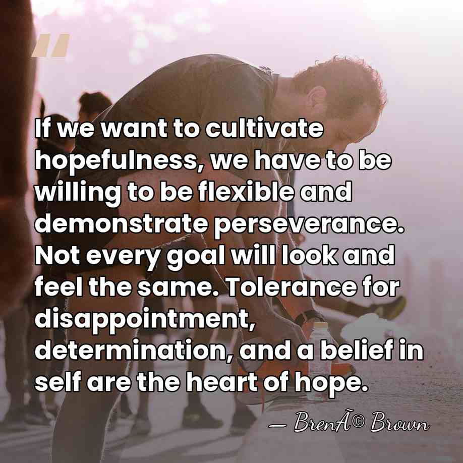 If we want to cultivate hopefulness, we have to be willing to&hellip; - BrenÃ© Brown