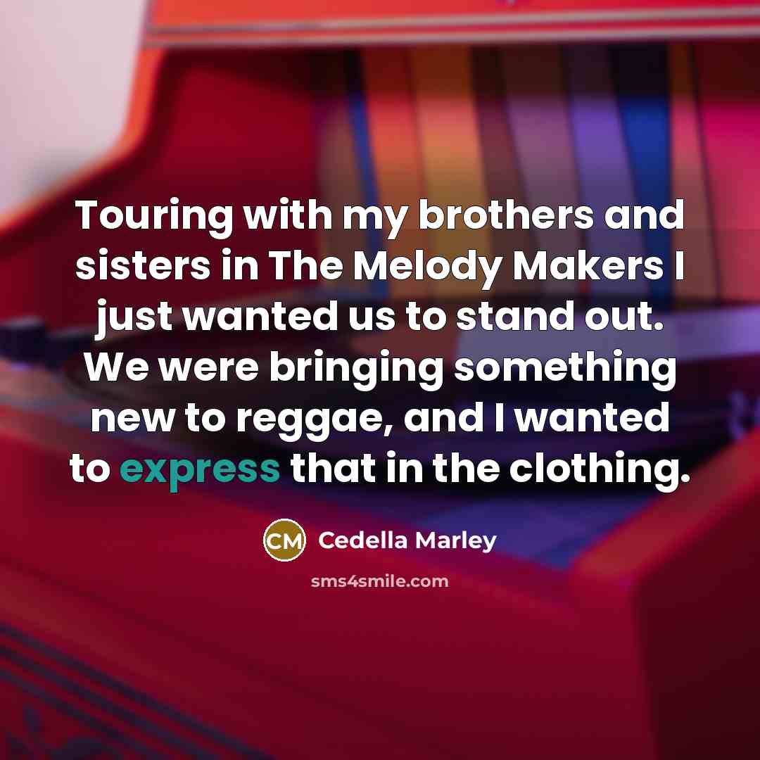 “Touring with my brothers and sisters in The Melody Makers…” quote by Cedella Marley