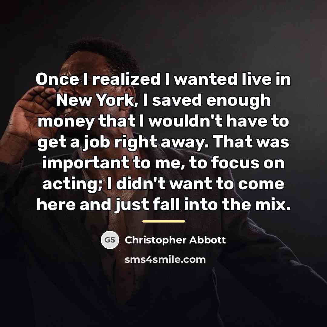 “Once I realized I wanted live in New York, I…” quote by Christopher Abbott