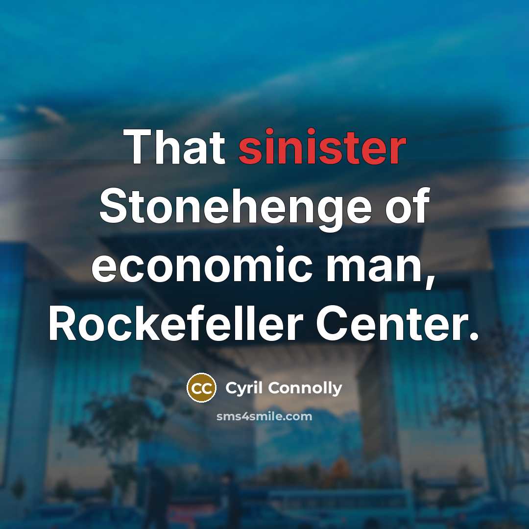 “That sinister Stonehenge of economic man, Rockefeller Center.…” quote by Cyril Connolly