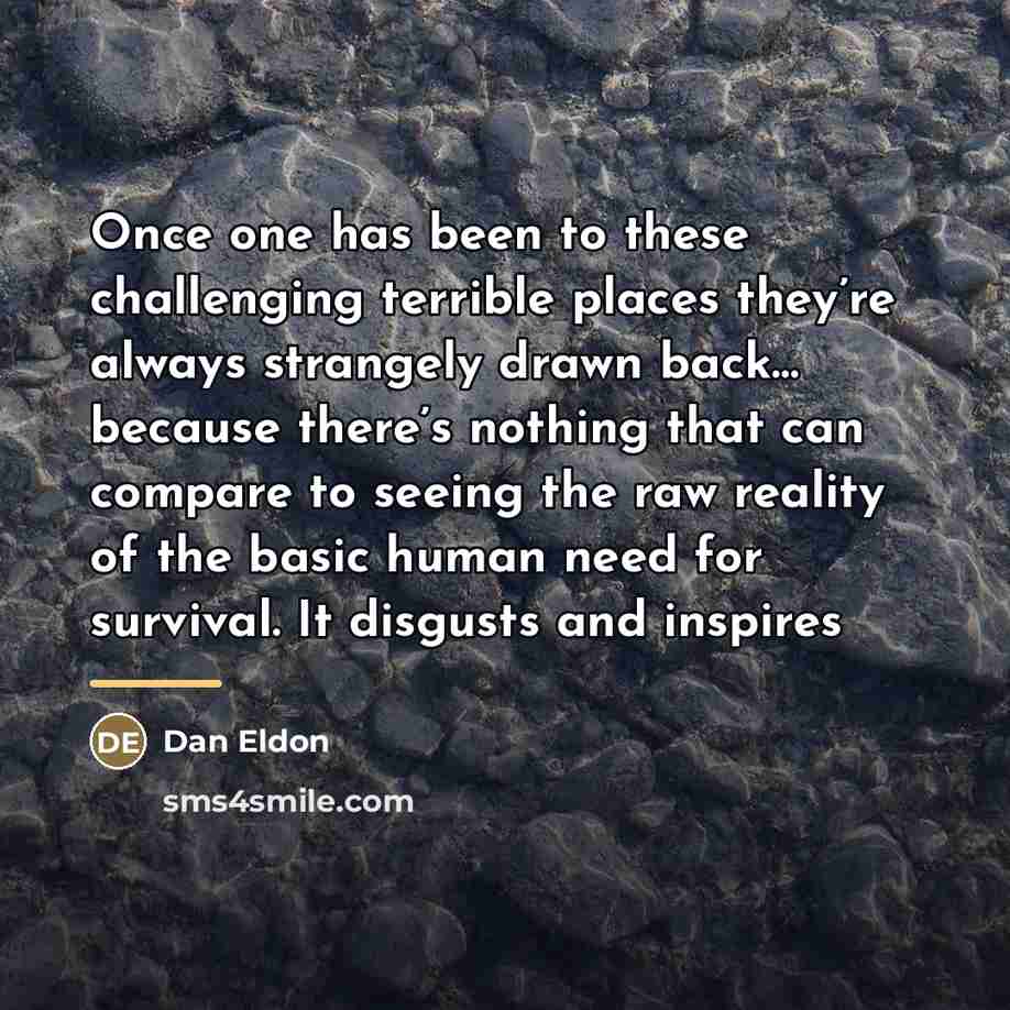 “Once one has been to these challenging terrible places they’re…” quote by Dan Eldon