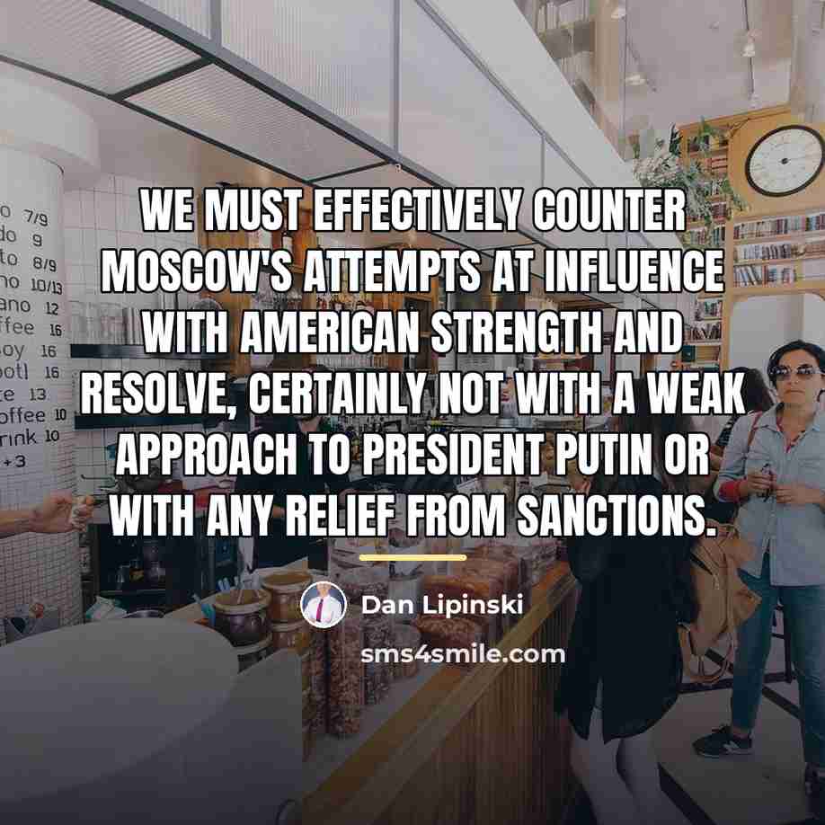 “We must effectively counter Moscow's attempts at influence with American…” quote by Dan Lipinski