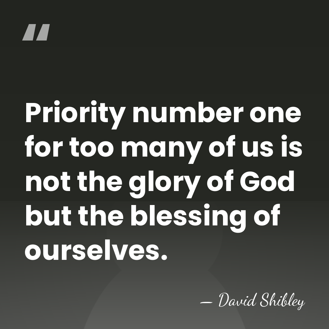 Priority number one for too many of us is not the glory&hellip; - David Shibley